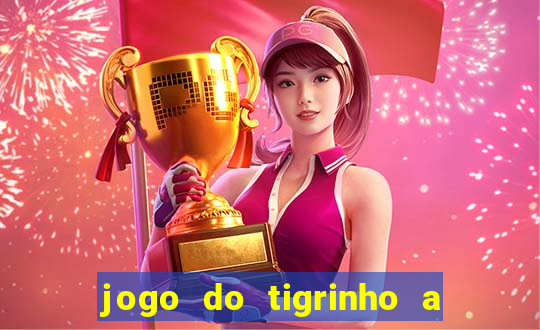 jogo do tigrinho a partir de r$ 1